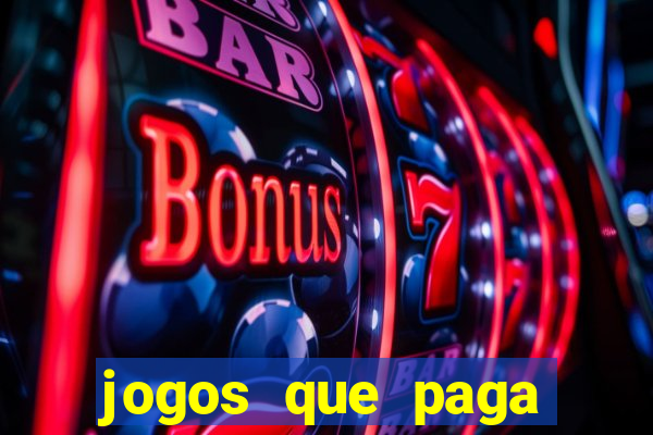 jogos que paga dinheiro sem depositar